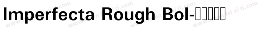 Imperfecta Rough Bol字体转换